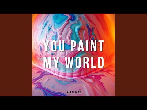 You Paint My World