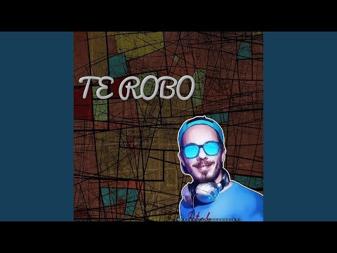 Te Robo - Fer Palacio