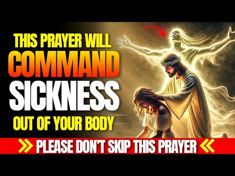 Say This Powerful Prayer For Healing And Deliverance | Prayer For Phyiscal And Mental Illness