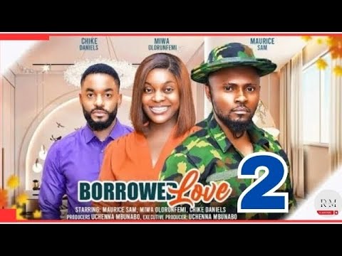 BORROWED LOVE - 2 (Trending Nollywood Review) Chike Daniels| Maurice Sam| Miwa Olorunfemi 