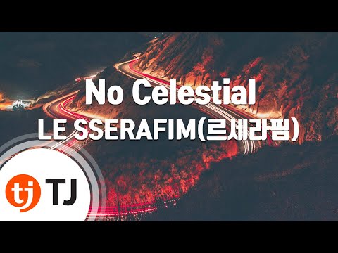 [TJ노래방] No Celestial - LE SSERAFIM(르세라핌) / TJ Karaoke