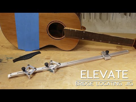 Luthier Tool Tutorial- ELEVATE Bridge Locating Jig