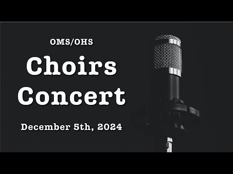 OMS/OHS Choirs Concert (12/5/24)