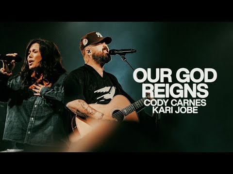 Our God Reigns  - Bethel Music, Cody Carnes, Kari Jobe
