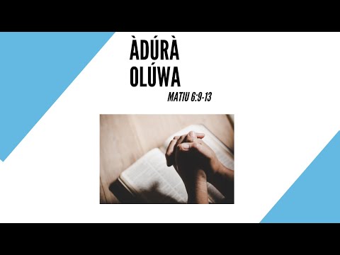 The Lord's Prayer in Yoruba | Àdúrà Olúwa Baba wa ti n be ni orun Matiu 6:9-13 | Short Audio Version