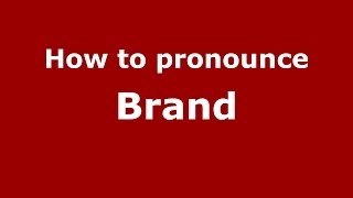 How to pronounce Brand