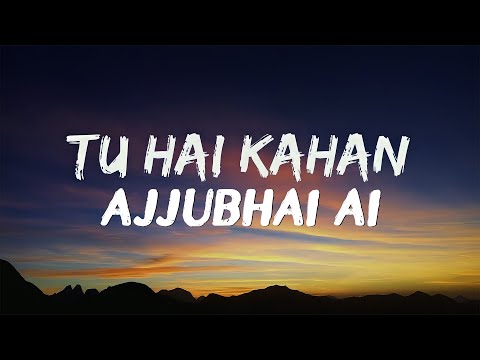 TU HAI KAHAN - LYRICS | AJJUBHAI Ai VOICE VERSION