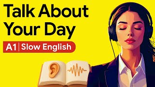A1 English Listening Practice - Talk About Your Day