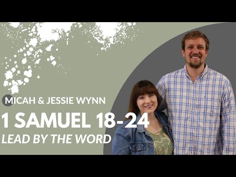 1 Samuel 18-24 | Lead by the Word