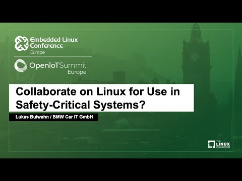 Collaborate on Linux for Use in Safety-Critical Systems? - Lukas Bulwahn, BMW Car IT GmbH