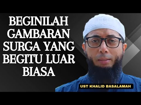 THE IMAGE OF HEAVEN THAT IS SO INCREDIBLE || USTADZ KHALID BASALAMAH