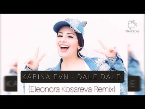 Karina Evn - Dale Dale (Eleonora Kosareva Remix)