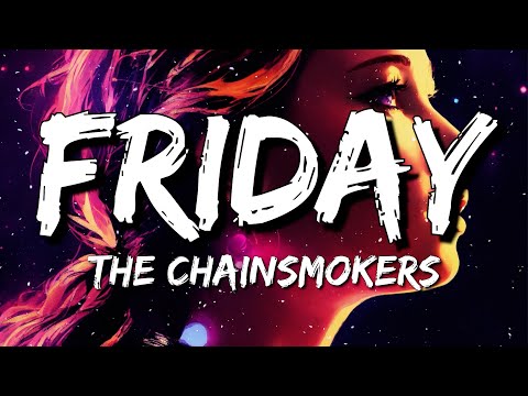 The Chainsmokers - Friday (Lyrics) feat. Fridayy
