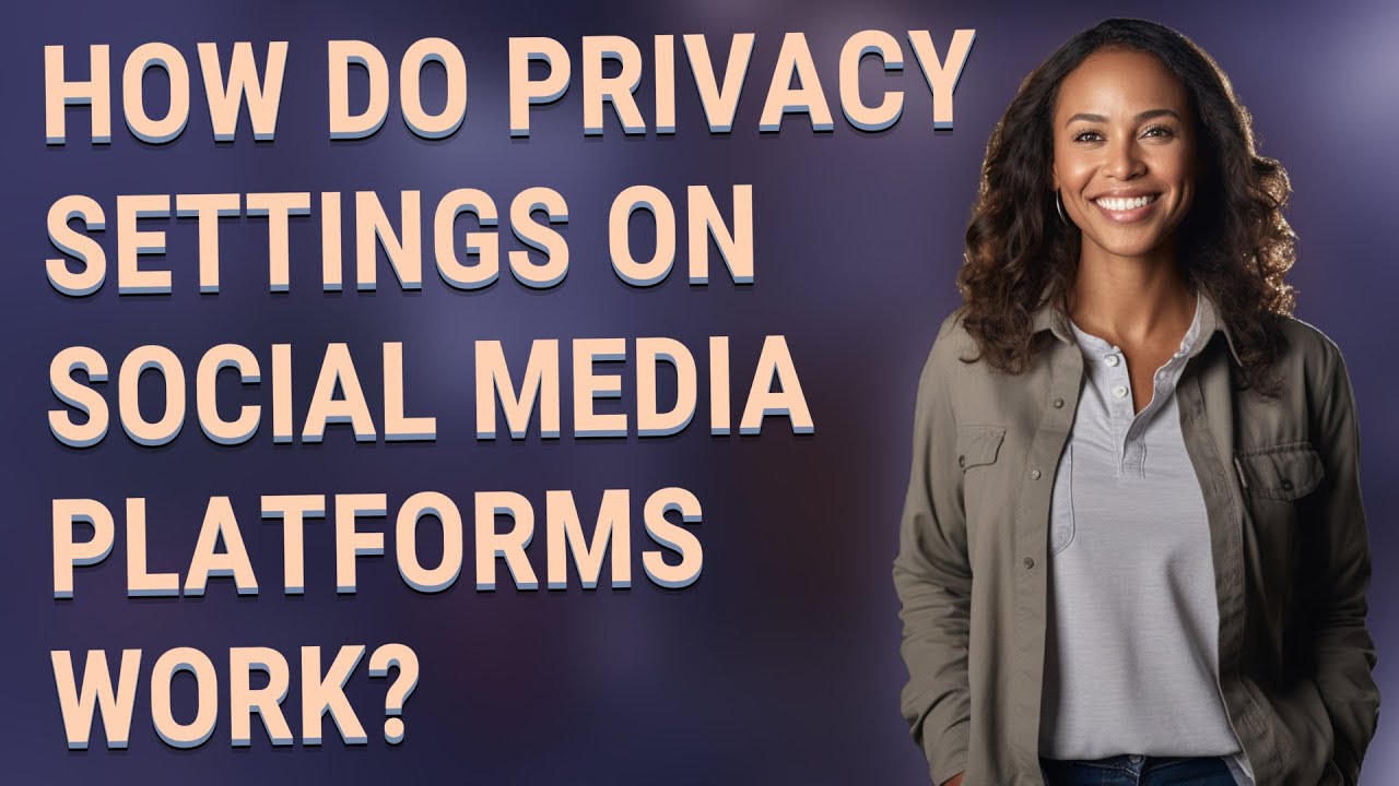 How do privacy settings on social media platforms work?