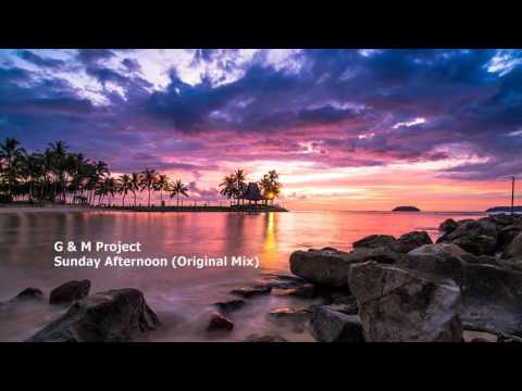 G & M Project - Sunday Afternoon (Original Mix)
