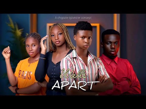 WALLS APART (episode 1)- CHIGOZIE SYLVESTER, EZEOKAFOR MMESOMA,NNAEMEKA NWAFOR