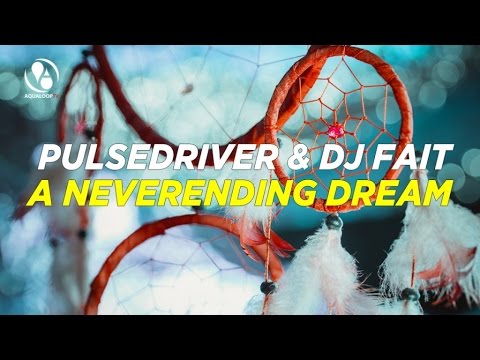 Pulsedriver & DJ Fait - A Neverending Dream (Extended Mix)
