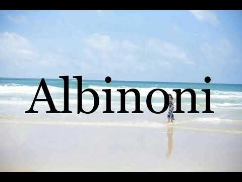 How To Pronounce Albinoni🌈🌈🌈🌈🌈🌈Pronunciation Of Albinoni