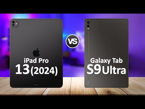 iPad Pro 13 2024 VS Samsung Galaxy Tab S9 Ultra