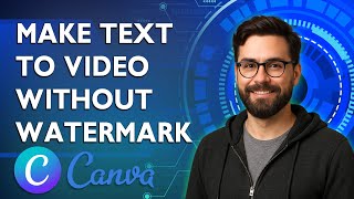 How To Make Canva Text To Video Without Watermark [2026 Guide]