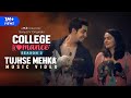 Tujhse Mehka  College Romance 2  Prashant Soni & Tusshar Mallek