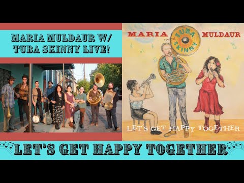 Maria Muldaur with Tuba Skinny - Let's Get Happy Together Live!