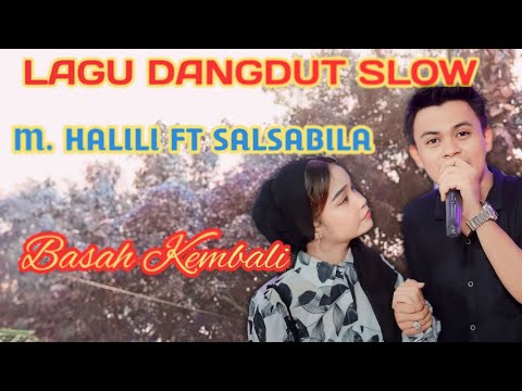 LAGU DANGDUT SLOW // M HALILI FT SALSABILA _BASAH KEMBALI