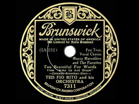 1934 Ted Fio Rito - Too Beautiful For Words (Muzzy Marcellino & Fiorettes, vocal)