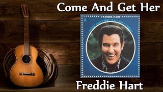 Freddie Hart - Come And Get Her