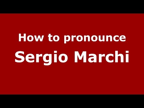 How to pronounce Sergio Marchi (Italian/Italy)  - PronounceNames.com