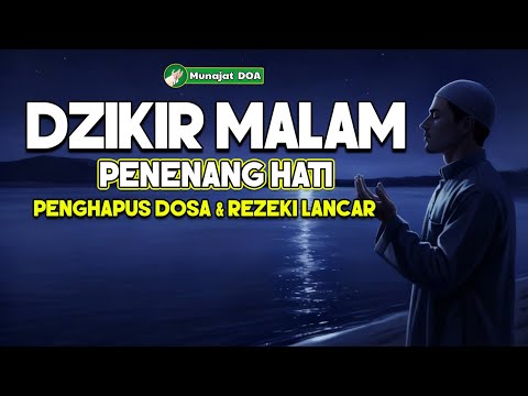 Dzikir Malam Penenang Hati | Amalan Penghapus Dosa & Pembuka Rezeki