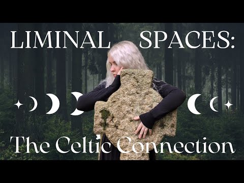 Liminal Spaces & The Celtic Connection || Where Did The Term 'Thin Place' Come From?