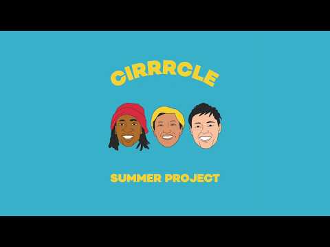 CIRRRCLE - Summer Project  (Lyric Video)