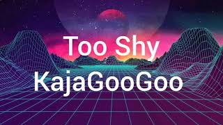 Too Shy - KajaGooGoo (Lyrics)