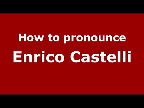 How to pronounce Enrico Castelli (Italian/Italy)  - PronounceNames.com