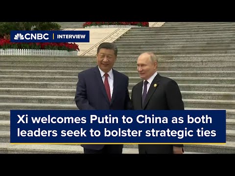 Xi welcomes Putin to China as both leaders seek to bolster strategic ties