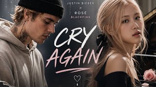 Justin Bieber x Rosé BLACKPINK Cry Again (New Song) 😍