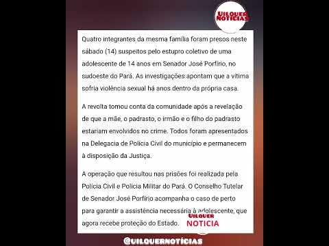 Polícia prende mãe,padrasto,irmãos por estrupo coletivo a adolescente de 14 anos,em José Porfírio,PA