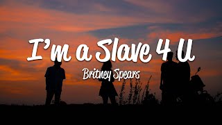 Britney Spears - I&#39;m A Slave 4 U (Lyrics)