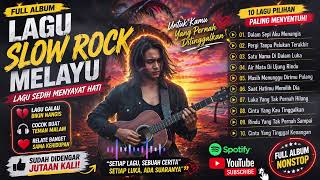 Download lagu 10 Lagu Pilihan Slow Rock Melayu - Lagu Sedih Menyayat Hati - Paling Menyentuh mp3