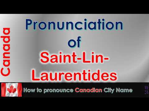 Saint Lin Laurentides   How to pronounce Saint Lin Laurentides in French Canadian accent?