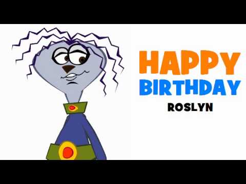 HAPPY BIRTHDAY ROSLYN!