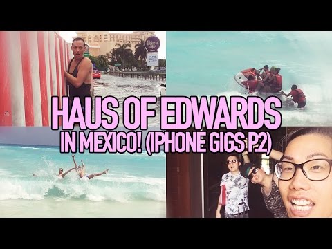 HAUS OF EDWARDS IN MEXICO | The iPhone Gigs P.2