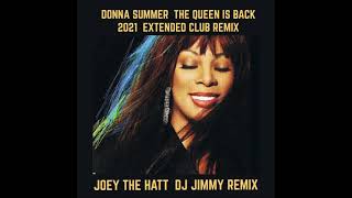 DONNA SUMMER   THE QUEEN IS BACK  JOEY THE HATT  DJ JIMMY 2021 EXTENDED CLUB REMIX