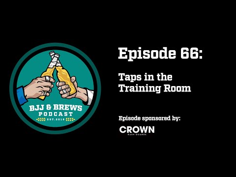 BJJ and Brews Episode 66: Taps in the Training Room