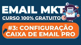 A3 Curso de EMAIL MARKETING Gratuito 2026: Configurando Caixa de Email Profissional - BREVO