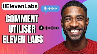 Comment Utiliser Eleven Labs ( Tuto Complet )