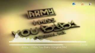 Army -  I Miss You Baby (Original Mix)