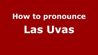 How to pronounce Las Uvas