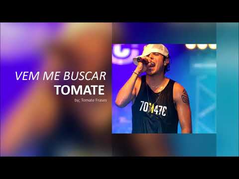 Vem Me Buscar - Tomate